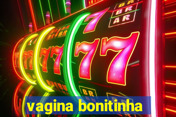 vagina bonitinha